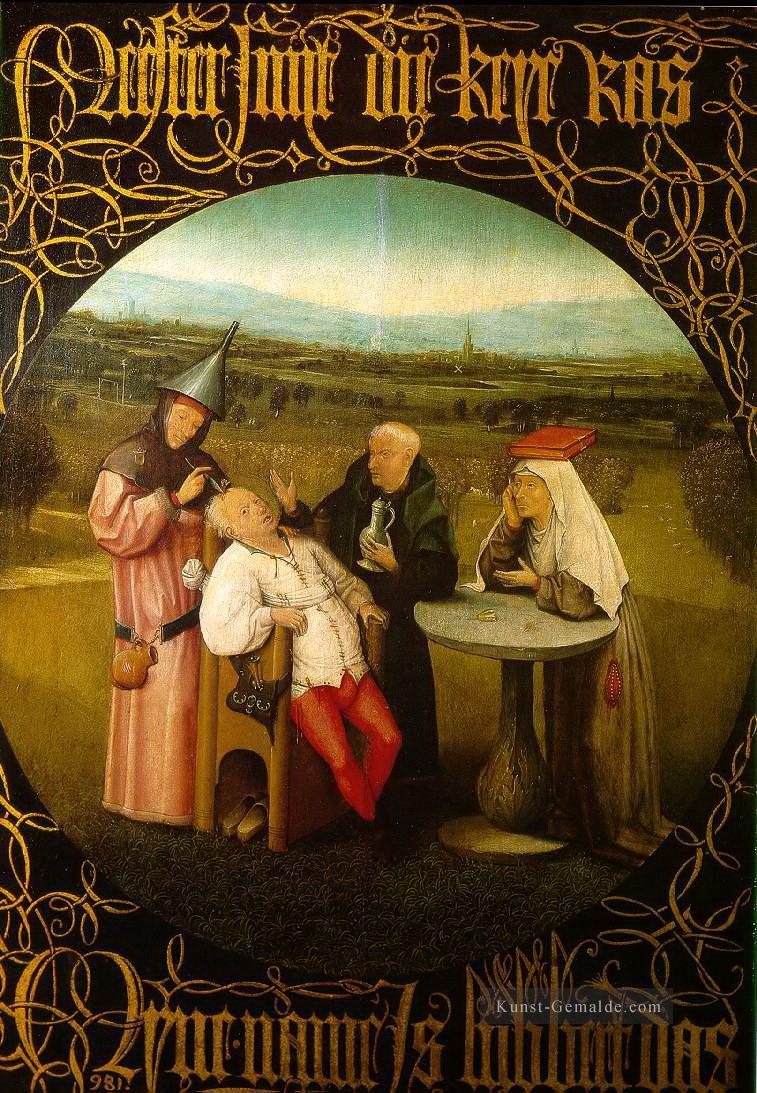 die Heilung der Unsinnigkeit Hieronymus Bosch Ölgemälde